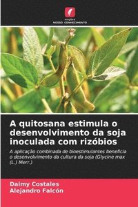 bokomslag A quitosana estimula o desenvolvimento da soja inoculada com rizbios