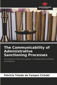 bokomslag The Communicability of Administrative Sanctioning Processes
