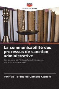 bokomslag La communicabilit des processus de sanction administrative