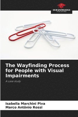 bokomslag The Wayfinding Process for People with Visual Impairments