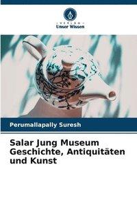bokomslag Salar Jung Museum Geschichte, Antiquitten und Kunst
