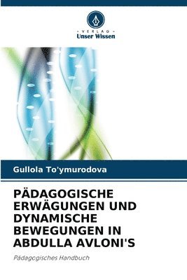 bokomslag Pdagogische Erwgungen Und Dynamische Bewegungen in Abdulla Avloni's