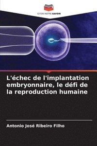 bokomslag L'chec de l'implantation embryonnaire, le dfi de la reproduction humaine