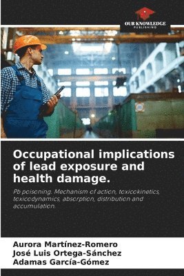 bokomslag Occupational implications of lead exposure and health damage.