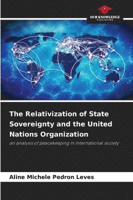 The Relativization of State Sovereignty and the United Nations Organization 1