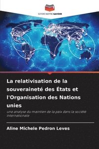 bokomslag La relativisation de la souverainet des tats et l'Organisation des Nations unies