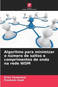 bokomslag Algoritmo para minimizar o nmero de saltos e comprimentos de onda na rede WDM