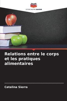 bokomslag Relations entre le corps et les pratiques alimentaires