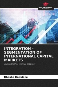 bokomslag Integration - Segmentation of International Capital Markets