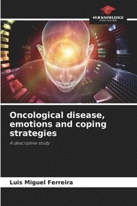 bokomslag Oncological disease, emotions and coping strategies