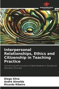 bokomslag Interpersonal Relationships, Ethics and Citizenship in Teaching Practice