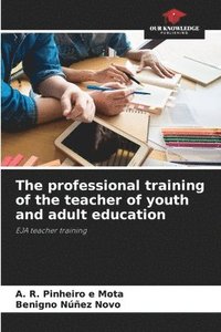bokomslag The professional training of the teacher of youth and adult education