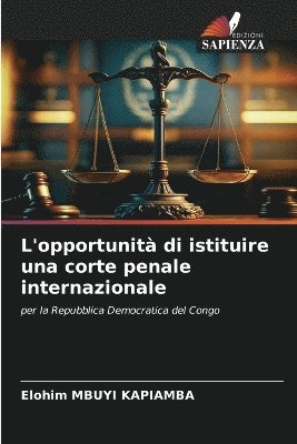 L'opportunit di istituire una corte penale internazionale 1