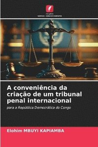 bokomslag A convenincia da criao de um tribunal penal internacional
