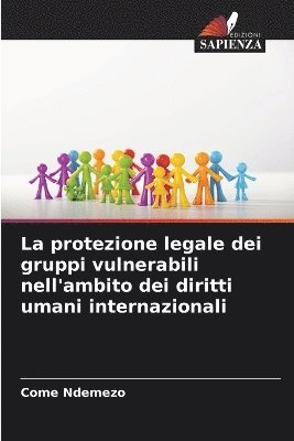 bokomslag La protezione legale dei gruppi vulnerabili nell'ambito dei diritti umani internazionali