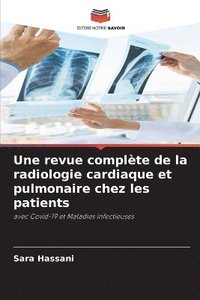 bokomslag Une revue complte de la radiologie cardiaque et pulmonaire chez les patients