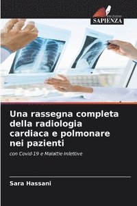 bokomslag Una rassegna completa della radiologia cardiaca e polmonare nei pazienti