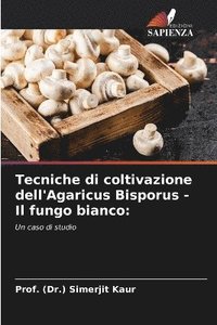 bokomslag Tecniche di coltivazione dell'Agaricus Bisporus - Il fungo bianco