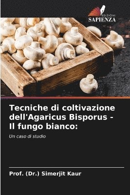Tecniche di coltivazione dell'Agaricus Bisporus - Il fungo bianco 1