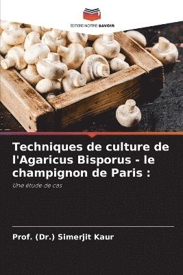 Techniques de culture de l'Agaricus Bisporus - le champignon de Paris 1