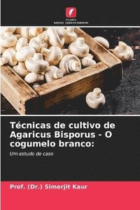bokomslag Tcnicas de cultivo de Agaricus Bisporus - O cogumelo branco