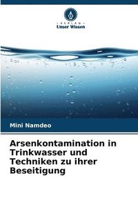 bokomslag Arsenkontamination in Trinkwasser und Techniken zu ihrer Beseitigung