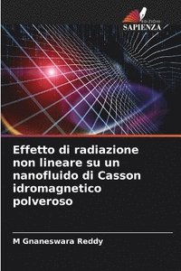 bokomslag Effetto di radiazione non lineare su un nanofluido di Casson idromagnetico polveroso