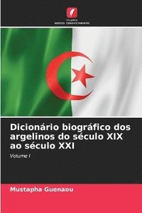 bokomslag Dicionrio biogrfico dos argelinos do sculo XIX ao sculo XXI