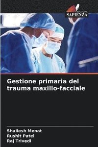 bokomslag Gestione primaria del trauma maxillo-facciale