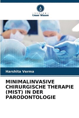 Minimalinvasive Chirurgische Therapie (Mist) in Der Parodontologie 1