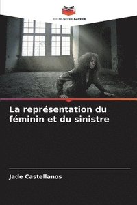 bokomslag La reprsentation du fminin et du sinistre