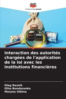 Interaction des autorits charges de l'application de la loi avec les institutions financires 1