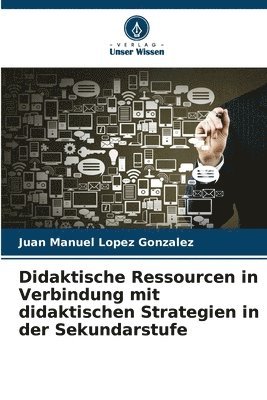 Didaktische Ressourcen in Verbindung mit didaktischen Strategien in der Sekundarstufe 1