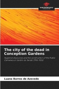 bokomslag The city of the dead in Conception Gardens