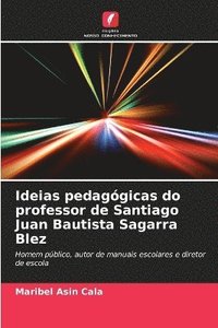 bokomslag Ideias pedaggicas do professor de Santiago Juan Bautista Sagarra Blez