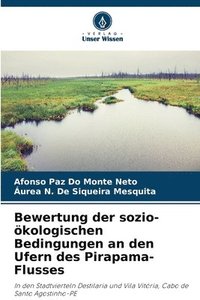 bokomslag Bewertung der sozio-kologischen Bedingungen an den Ufern des Pirapama-Flusses