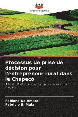 Processus de prise de dcision pour l'entrepreneur rural dans le Chapec 1