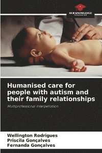 bokomslag Humanised care for people with autism and their family relationships
