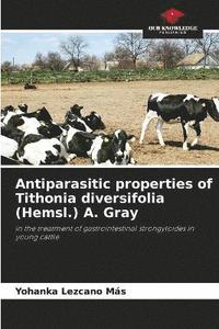 bokomslag Antiparasitic properties of Tithonia diversifolia (Hemsl.) A. Gray