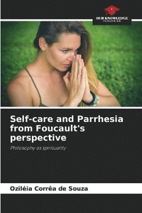 bokomslag Self-care and Parrhesia from Foucault's perspective
