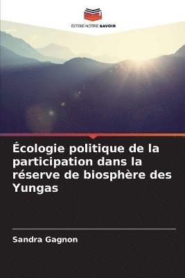 cologie politique de la participation dans la rserve de biosphre des Yungas 1