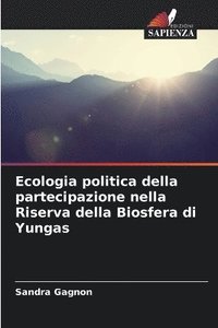 bokomslag Ecologia politica della partecipazione nella Riserva della Biosfera di Yungas