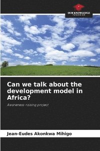 bokomslag Can we talk about the development model in Africa?