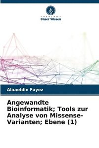 bokomslag Angewandte Bioinformatik; Tools zur Analyse von Missense-Varianten; Ebene (1)
