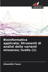 bokomslag Bioinformatica applicata; Strumenti di analisi delle varianti missenso; livello (1)