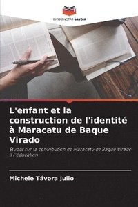 bokomslag L'enfant et la construction de l'identit  Maracatu de Baque Virado