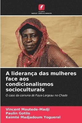 bokomslag A liderana das mulheres face aos condicionalismos socioculturais