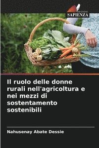 bokomslag Il ruolo delle donne rurali nell'agricoltura e nei mezzi di sostentamento sostenibili