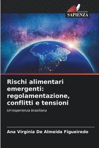 bokomslag Rischi alimentari emergenti: regolamentazione, conflitti e tensioni