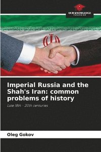 bokomslag Imperial Russia and the Shah's Iran
